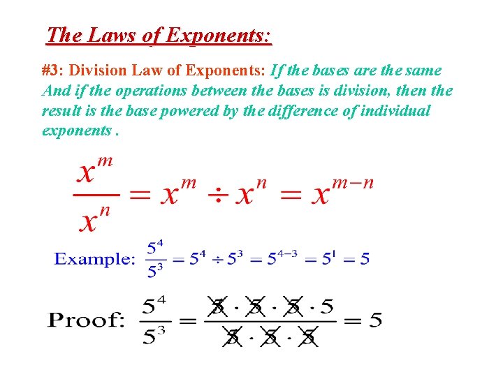 The Laws of Exponents: #3: Division Law of Exponents: If the bases are the