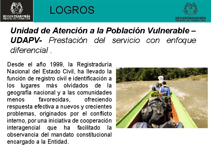 LOGROS Unidad de Atención a la Población Vulnerable – UDAPV- Prestación del servicio con