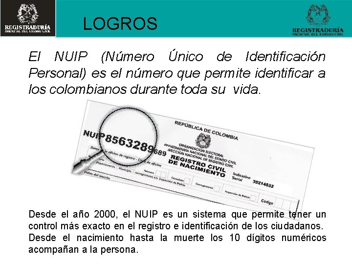 LOGROS El NUIP (Número Único de Identificación Personal) es el número que permite identificar
