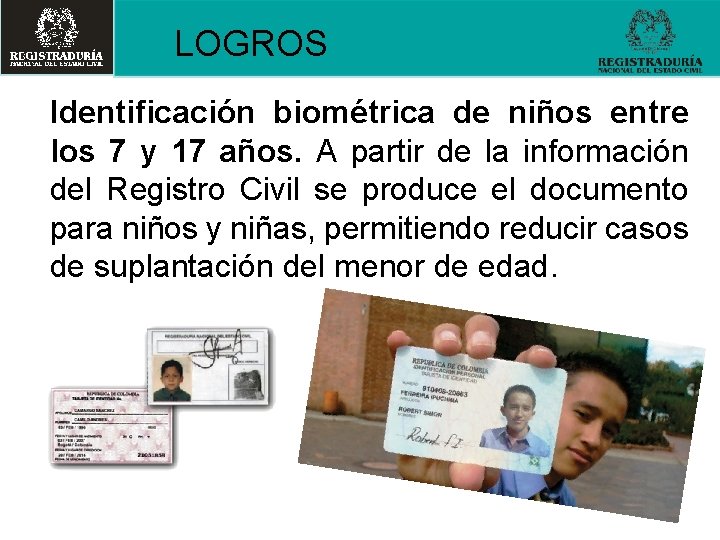 LOGROS Identificación biométrica de niños entre los 7 y 17 años. A partir de