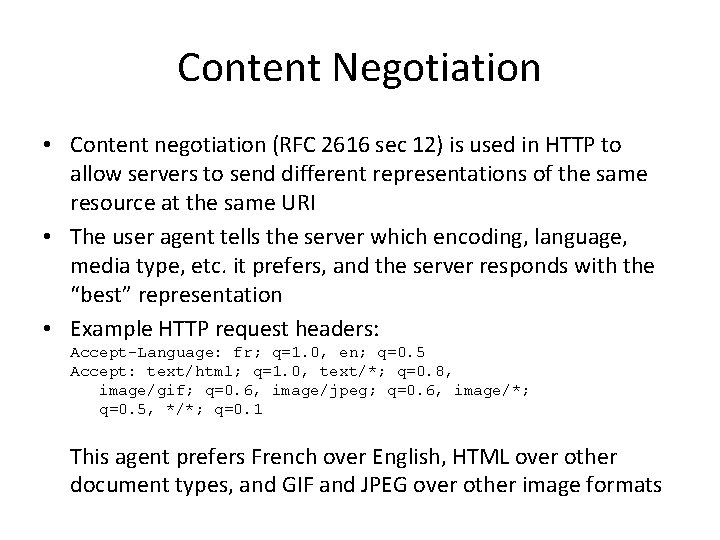 Content Negotiation • Content negotiation (RFC 2616 sec 12) is used in HTTP to