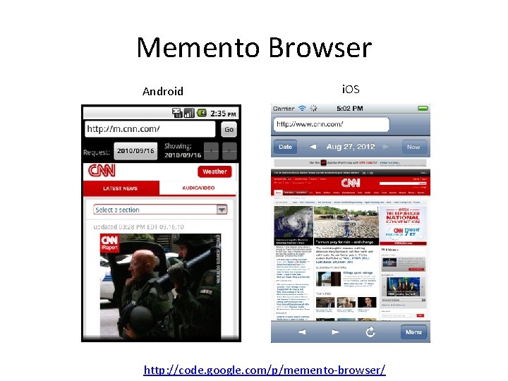 Memento Browser Android i. OS http: //code. google. com/p/memento-browser/ 