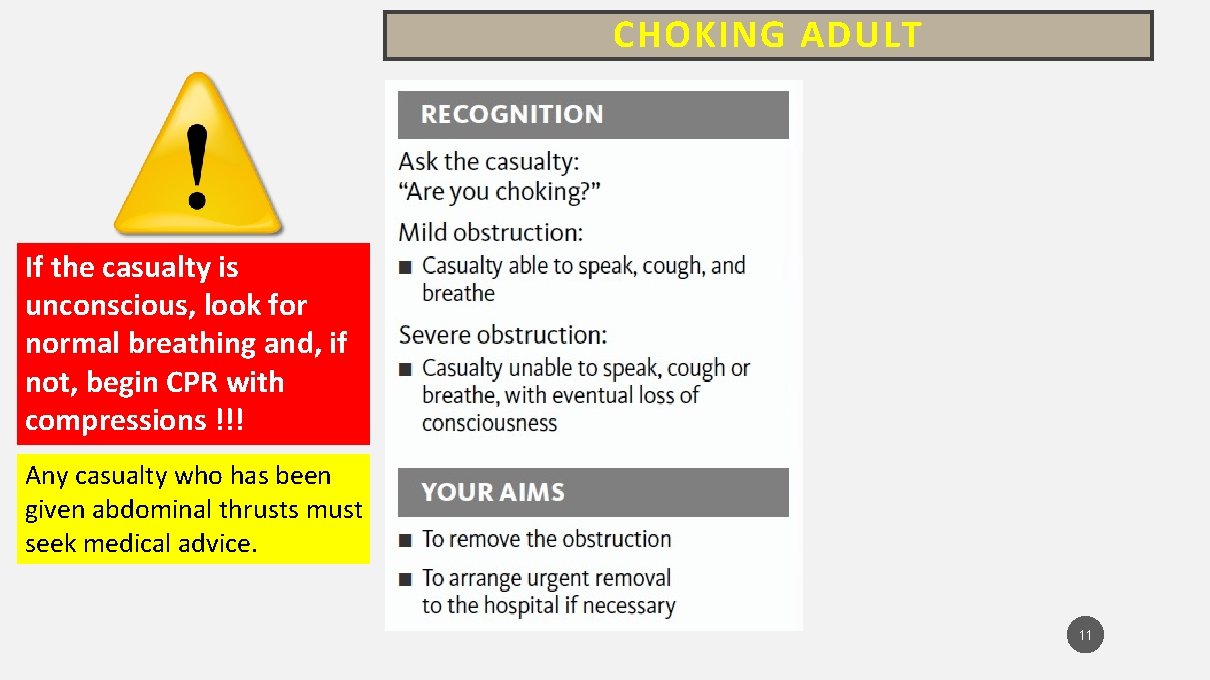 CHOKING ADULT If the casualty is unconscious, look for normal breathing and, if not,