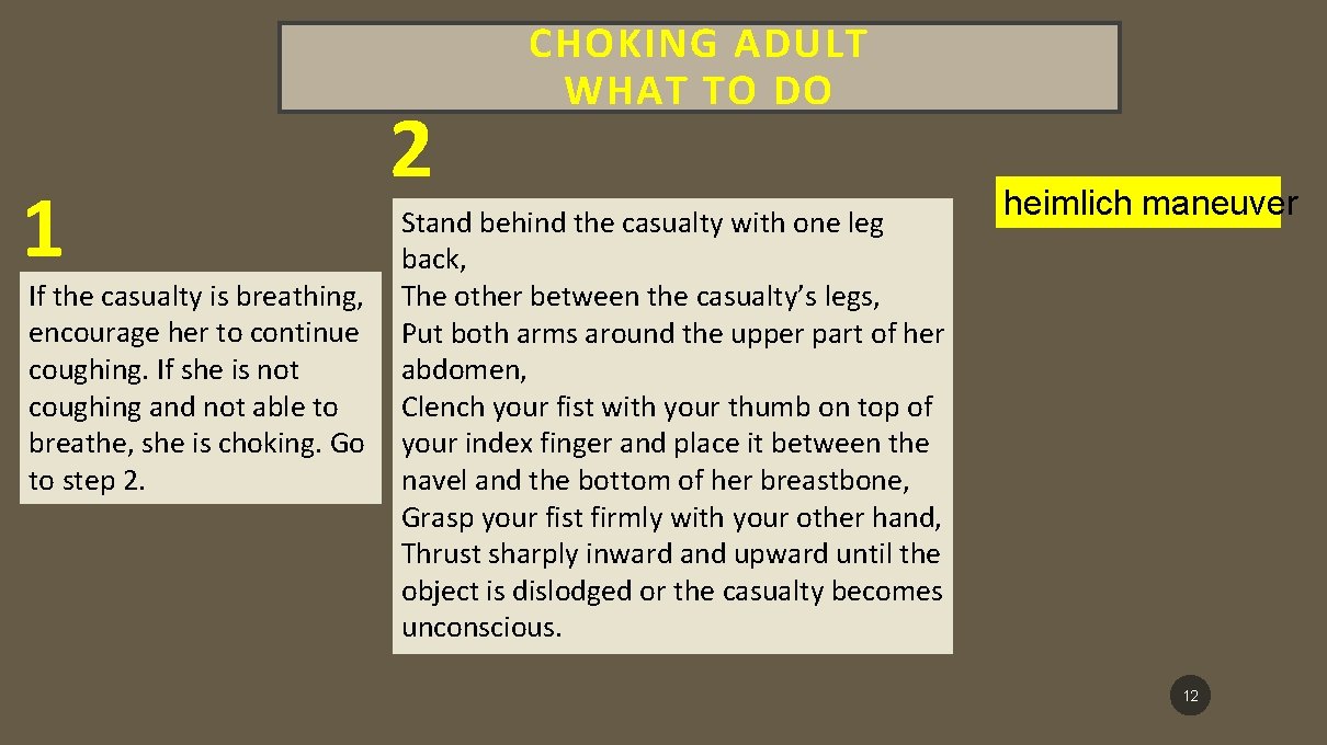 1 If the casualty is breathing, encourage her to continue coughing. If she is