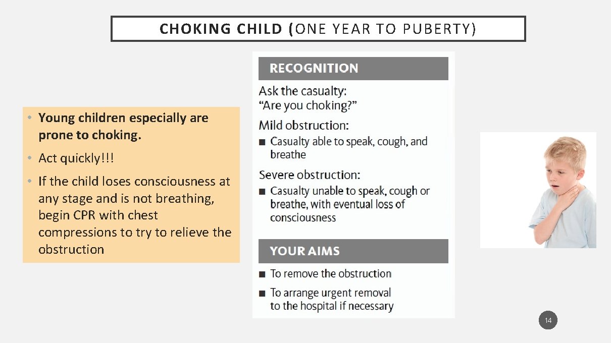 CHOKING CHILD (ONE YEAR TO PUBERTY) • Young children especially are prone to choking.