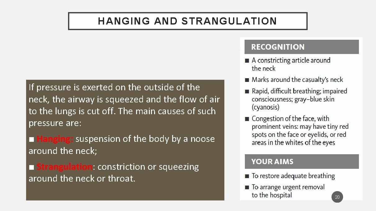 HANGING AND STRANGULATION If pressure is exerted on the outside of the neck, the
