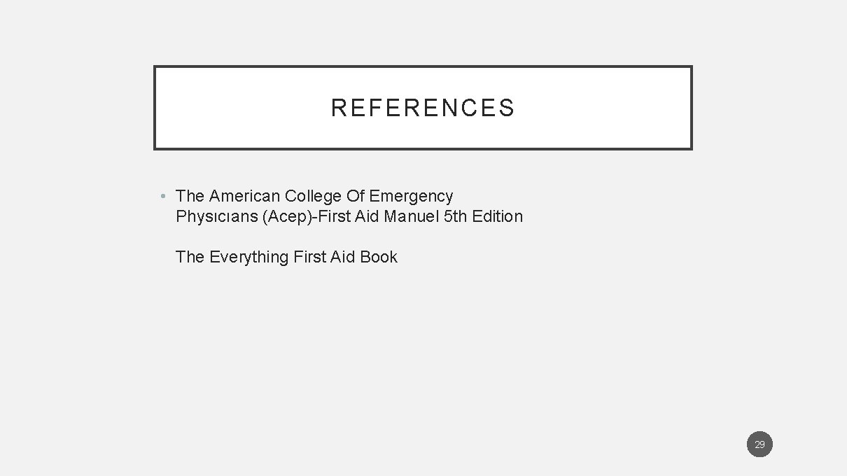 REFERENCES • The American College Of Emergency Physıcıans (Acep)-First Aid Manuel 5 th Edition