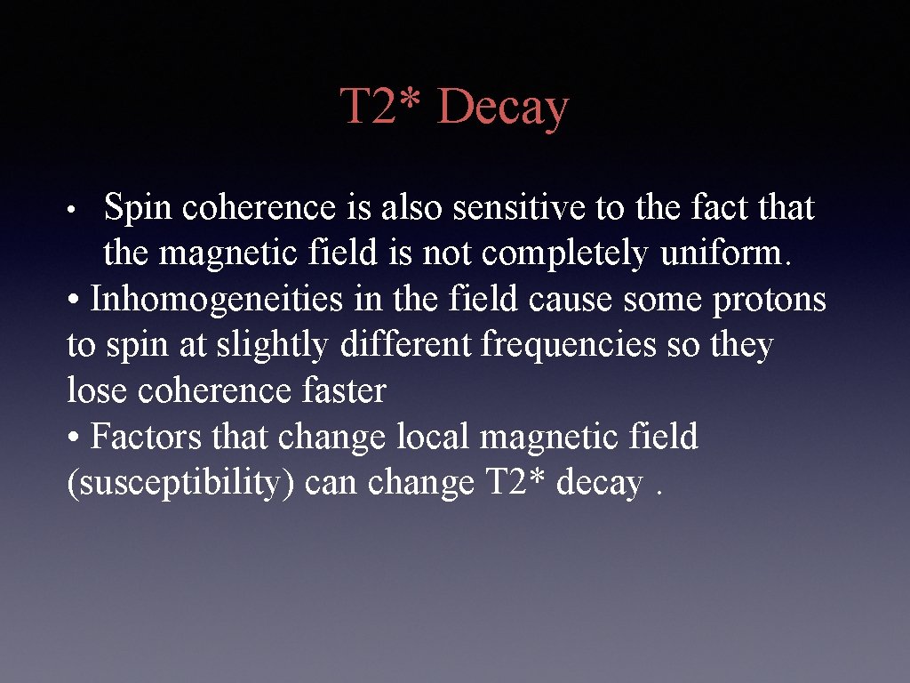 T 2* Decay Spin coherence is also sensitive to the fact that the magnetic