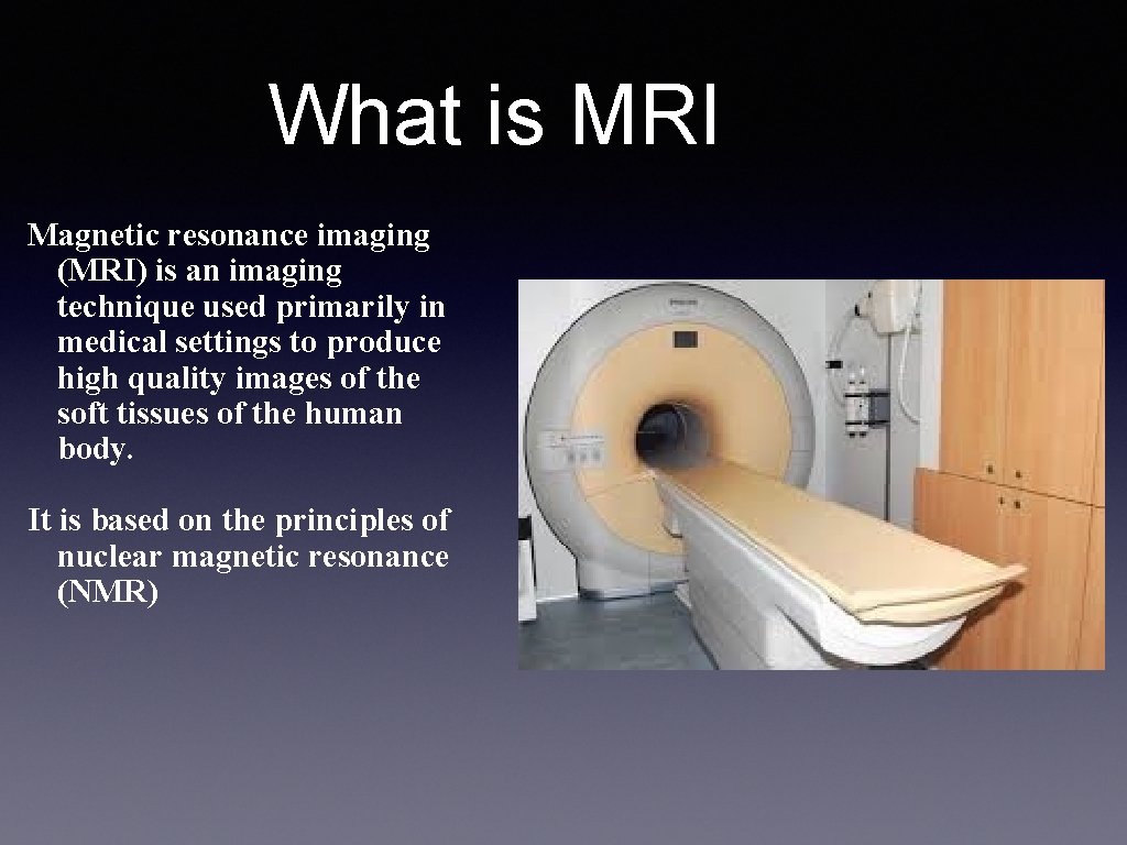 What is MRI Magnetic resonance imaging (MRI) is an imaging technique used primarily in