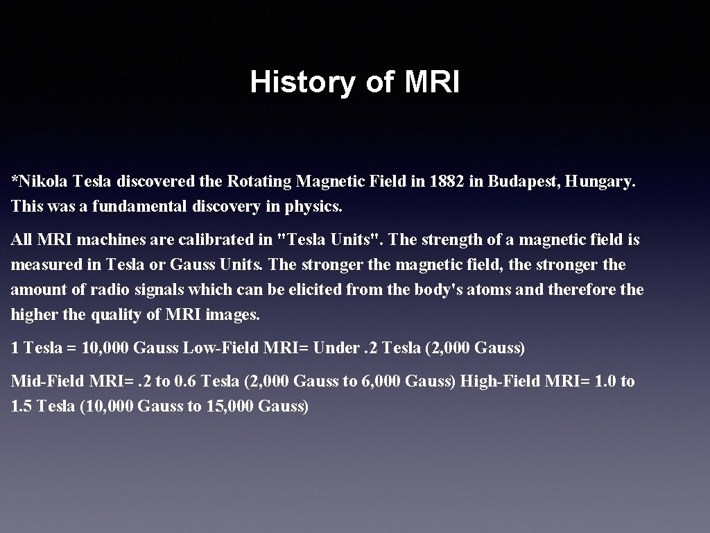 History of MRI *Nikola Tesla discovered the Rotating Magnetic Field in 1882 in Budapest,