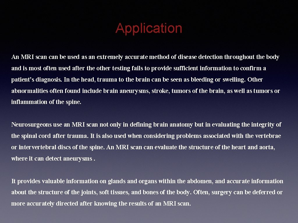 Application An MRI scan be used as an extremely accurate method of disease detection