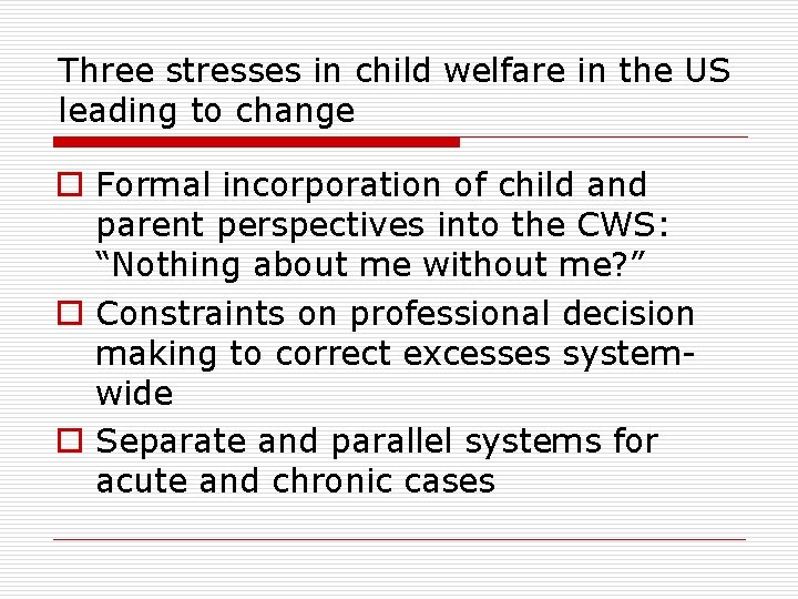 Three stresses in child welfare in the US leading to change o Formal incorporation