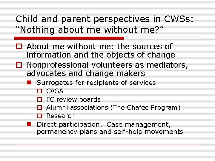 Child and parent perspectives in CWSs: “Nothing about me without me? ” o About