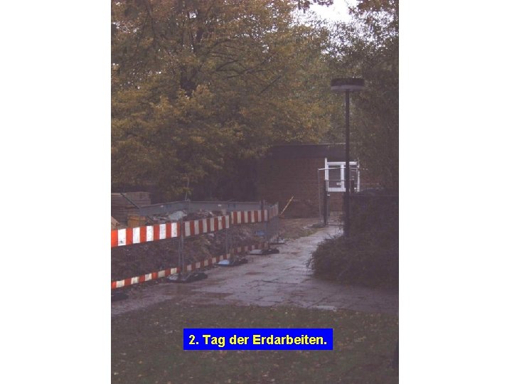 2. Tag der Erdarbeiten. 