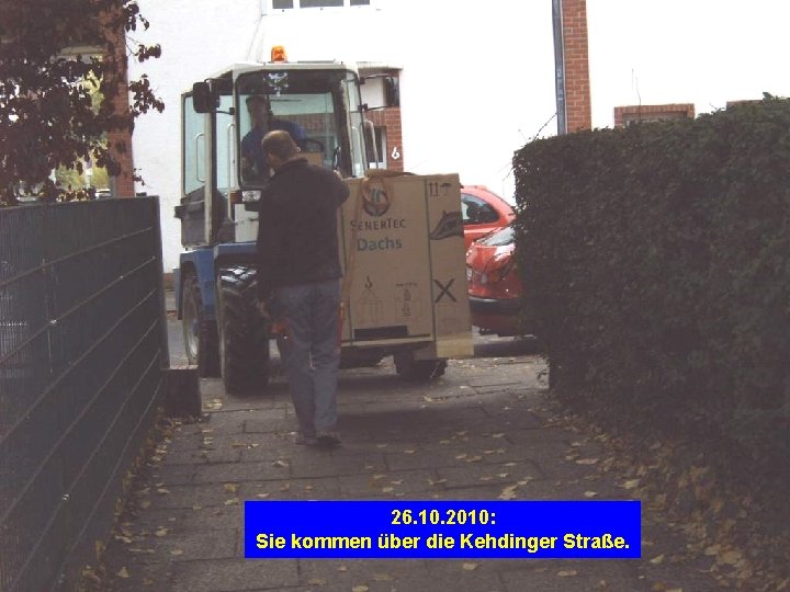 26. 10. 2010: Sie kommen über die Kehdinger Straße. 