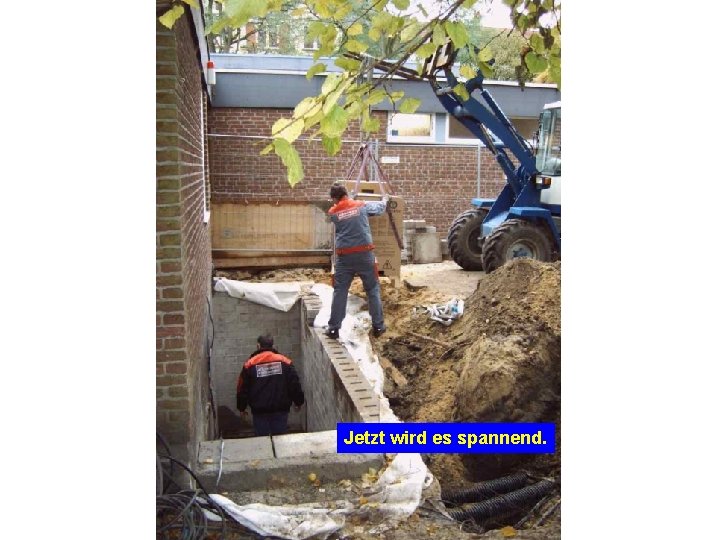 Jetzt wird es spannend. 