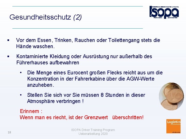 Gesundheitsschutz (2) Vor dem Essen, Trinken, Rauchen oder Toilettengang stets die Hände waschen. Kontaminierte