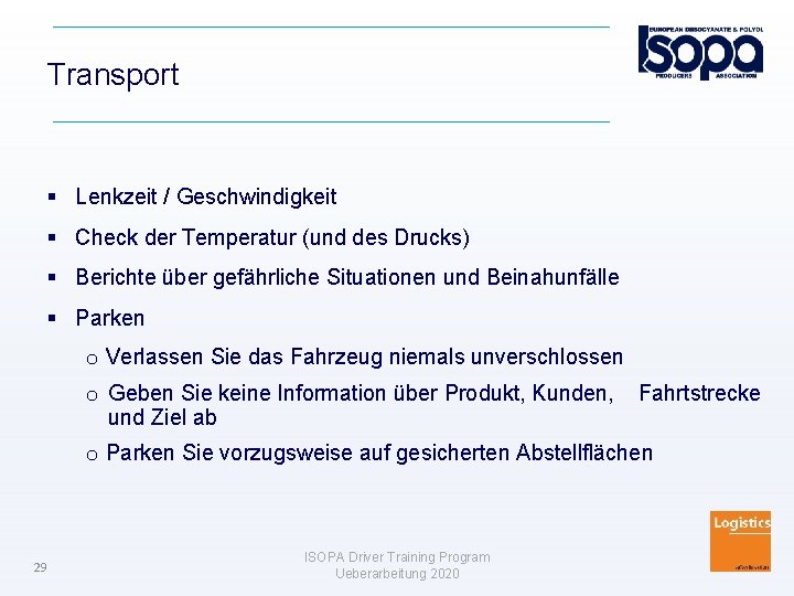 Transport Lenkzeit / Geschwindigkeit Check der Temperatur (und des Drucks) Berichte über gefährliche Situationen