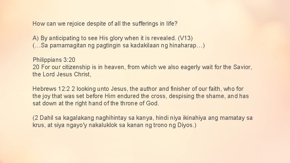 How can we rejoice despite of all the sufferings in life? A) By anticipating