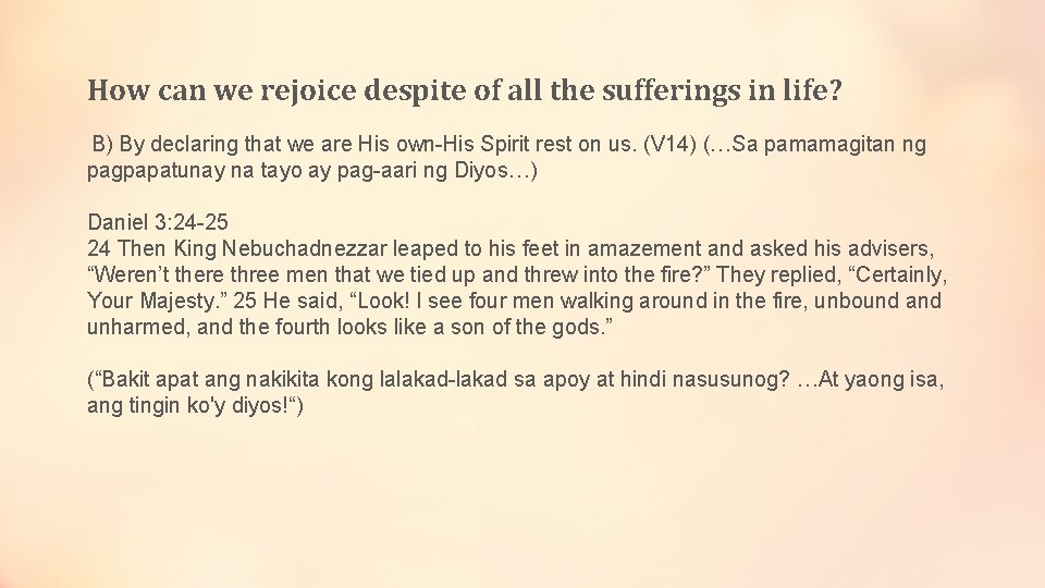 How can we rejoice despite of all the sufferings in life? B) By declaring