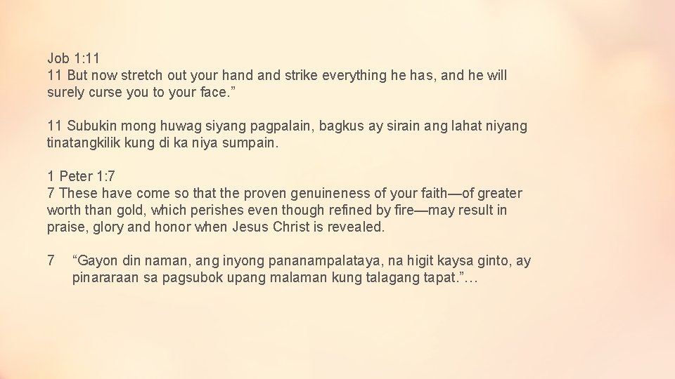 Job 1: 11 11 But now stretch out your hand strike everything he has,