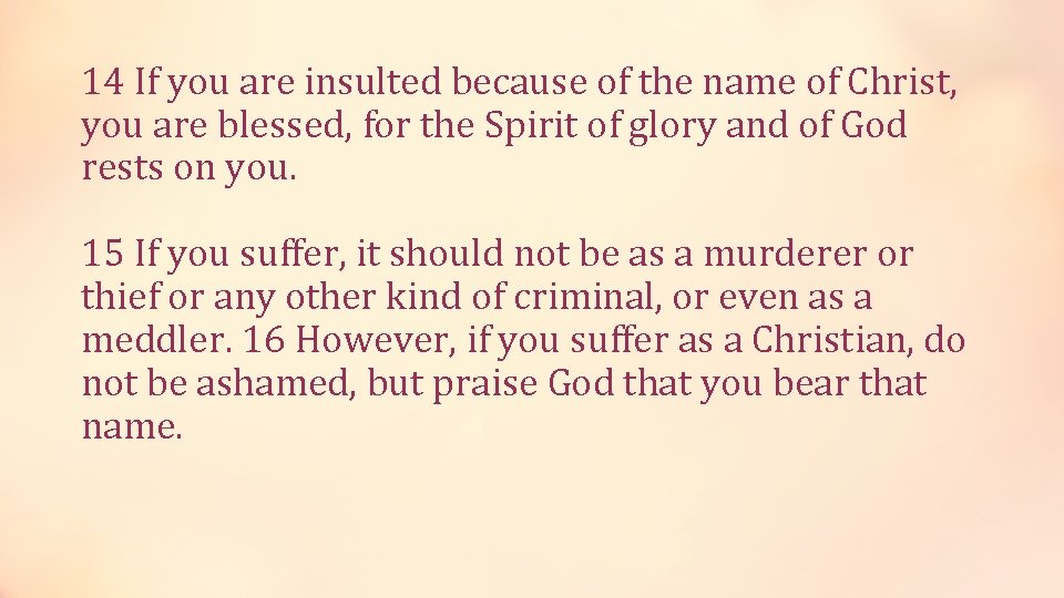 14 If you are insulted because of the name of Christ, you are blessed,