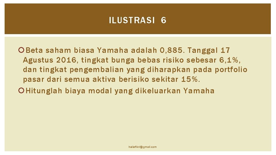 ILUSTRASI 6 Beta saham biasa Yamaha adalah 0, 885. Tanggal 17 Agustus 2016, tingkat