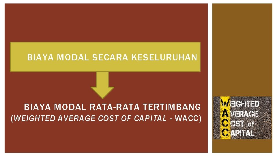 BIAYA MODAL SECARA KESELURUHAN BIAYA MODAL RATA-RATA TERTIMBANG (WEIGHTED AVERAGE COST OF CAPITAL -