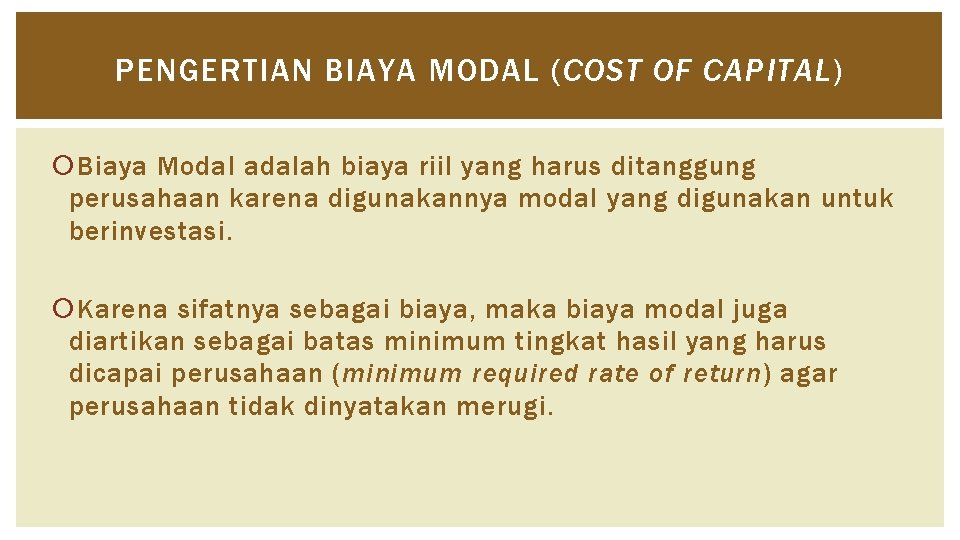 PENGERTIAN BIAYA MODAL (COST OF CAPITAL) Biaya Modal adalah biaya riil yang harus ditanggung