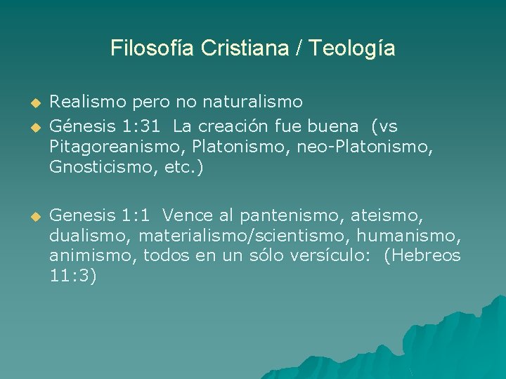 Filosofía Cristiana / Teología u u u Realismo pero no naturalismo Génesis 1: 31