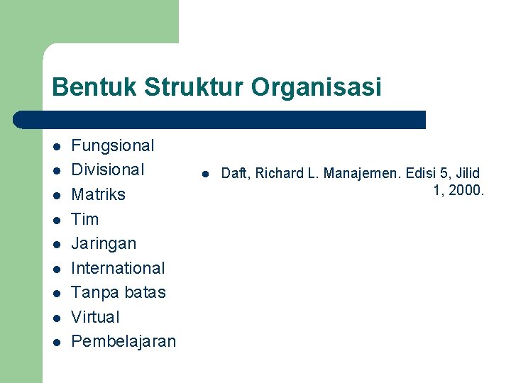 Bentuk Struktur Organisasi l l l l l Fungsional Divisional Matriks Tim Jaringan International