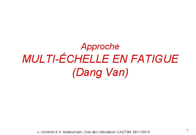 Approche MULTI-ÉCHELLE EN FATIGUE (Dang Van) J. Kichenin & H. Maitournam, Club des Utilisateurs