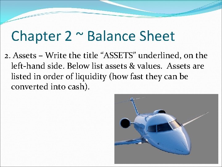 Chapter 2 ~ Balance Sheet 2. Assets – Write the title “ASSETS” underlined, on