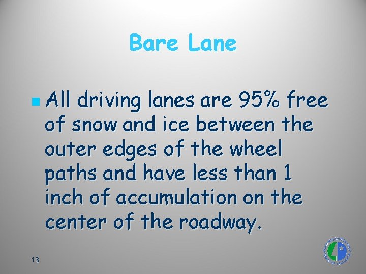 Bare Lane n All driving lanes are 95% free of snow and ice between