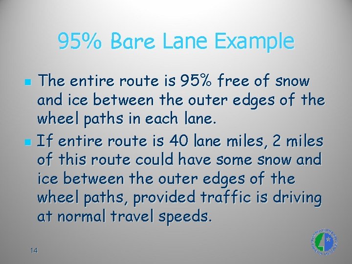 95% Bare Lane Example n n The entire route is 95% free of snow