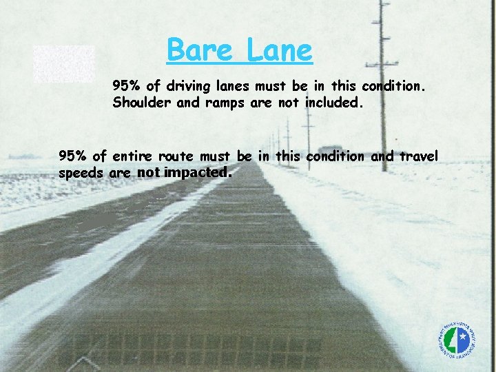 Bare Lane 95% of driving lanes must be in this condition. Shoulder and ramps
