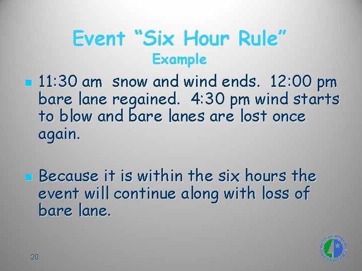 Event “Six Hour Rule” Example n n 11: 30 am snow and wind ends.