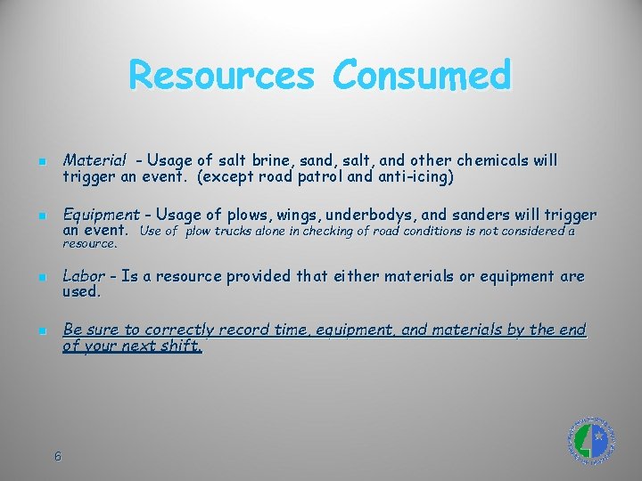 Resources Consumed n Material - Usage of salt brine, sand, salt, and other chemicals