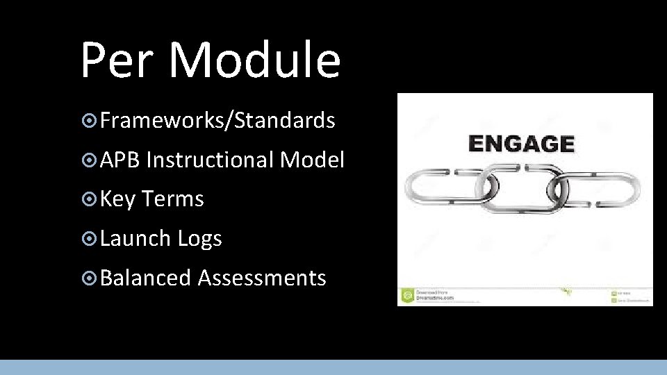 Per Module ¤Frameworks/Standards ¤APB Instructional Model ¤Key Terms ¤Launch Logs ¤Balanced Assessments 