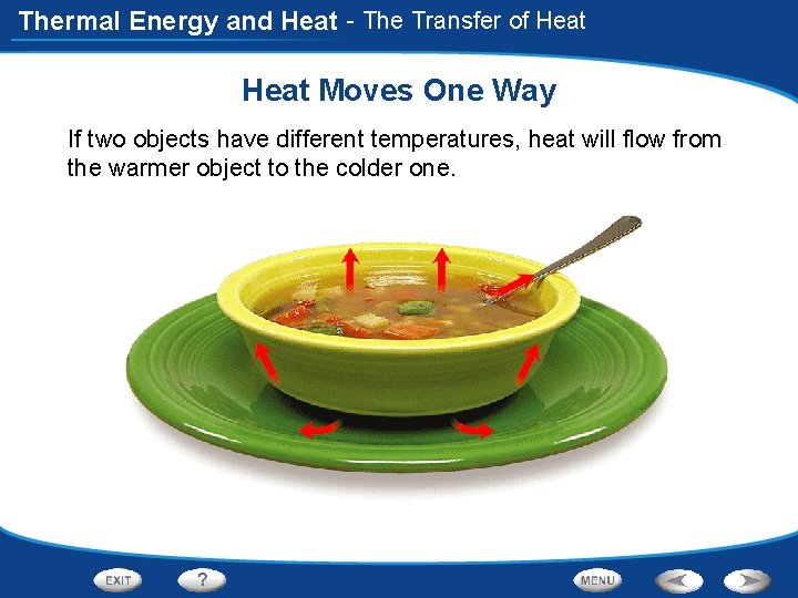 Thermal Energy and Heat - The Transfer of Heat Moves One Way If two