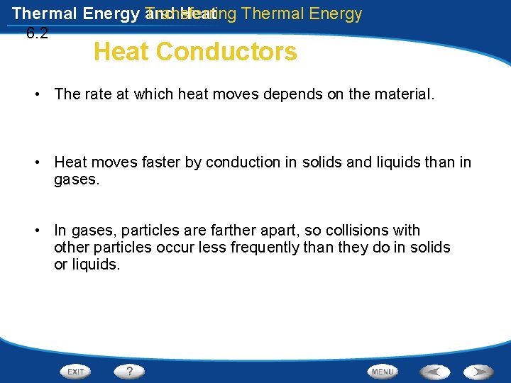 Thermal Energy and Transferring Heat Thermal Energy 6. 2 Heat Conductors • The rate