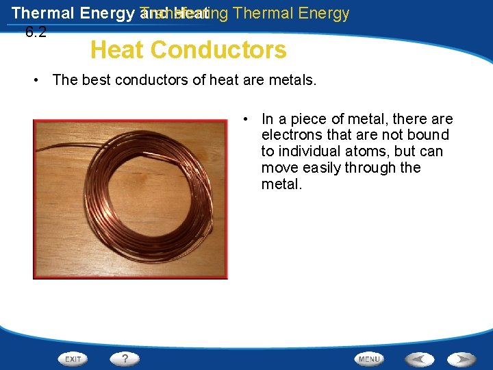 Thermal Energy and Transferring Heat Thermal Energy 6. 2 Heat Conductors • The best