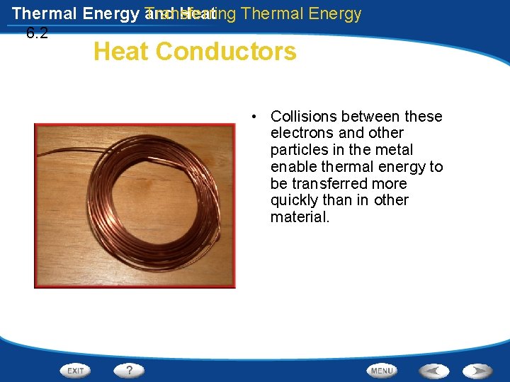 Thermal Energy and Transferring Heat Thermal Energy 6. 2 Heat Conductors • Collisions between