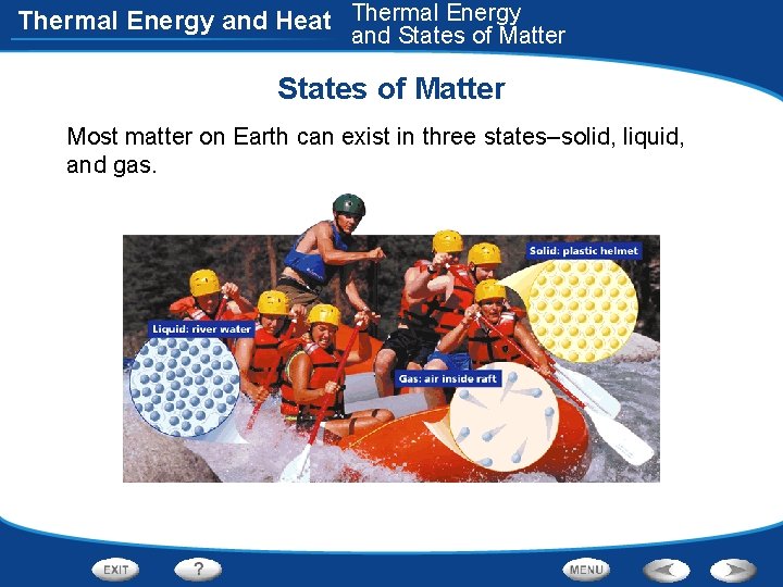 Thermal Energy and Heat Thermal Energy and States of Matter Most matter on Earth