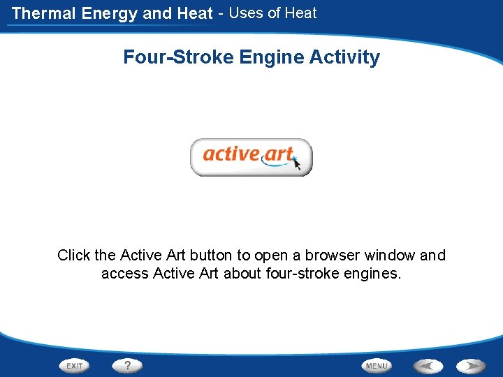 Thermal Energy and Heat - Uses of Heat Four-Stroke Engine Activity Click the Active