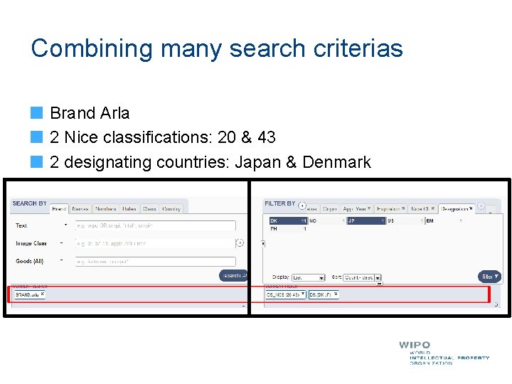 Combining many search criterias Brand Arla 2 Nice classifications: 20 & 43 2 designating