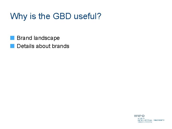 Why is the GBD useful? Brand landscape Details about brands 