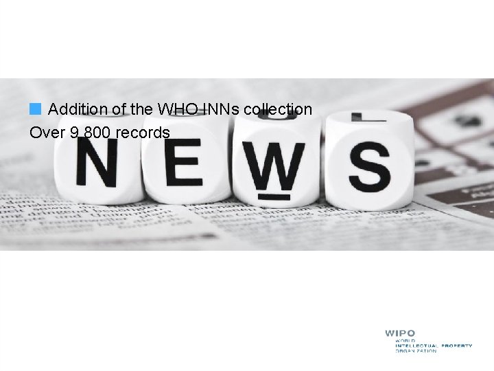 Addition of the WHO INNs collection Over 9, 800 records 
