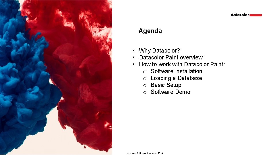 Agenda • Why Datacolor? • Datacolor Paint overview • How to work with Datacolor