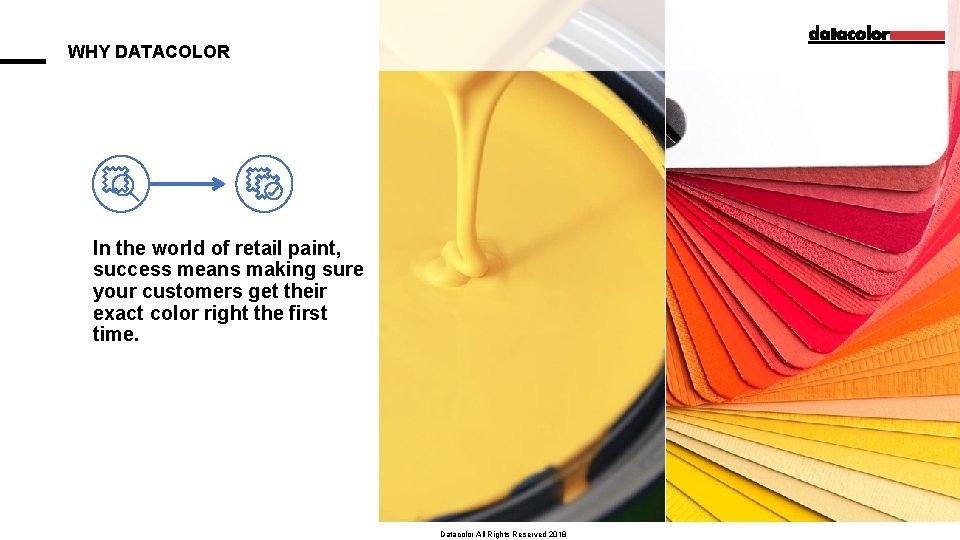 WHY DATACOLOR In the world of retail paint, success means making sure your customers